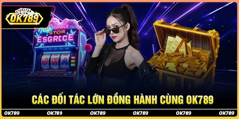 Các đối tác lớn đang đồng hành cùng cổng game ok789