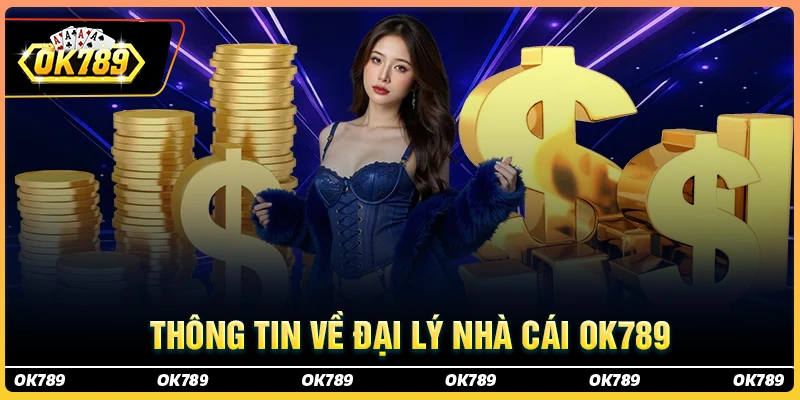 Thông tin chương trình đại lý mới nhất của ok789